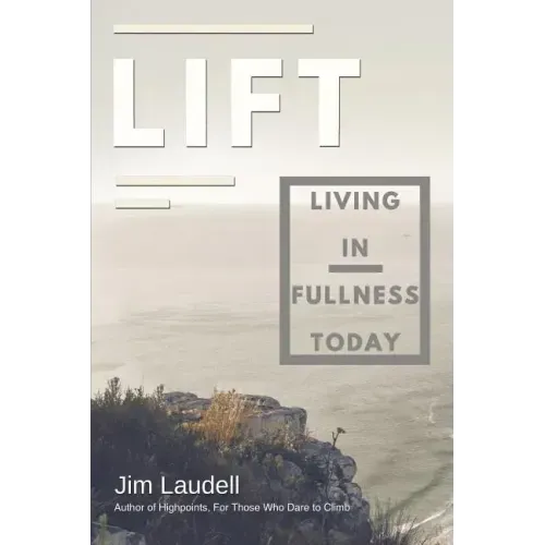 Lift: Living in Fullness Today