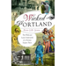 Wicked Portland:: The Wild and Lusty Underworld of a Frontier Seaport Town