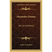 Alexandre Dumas: His Life and Works