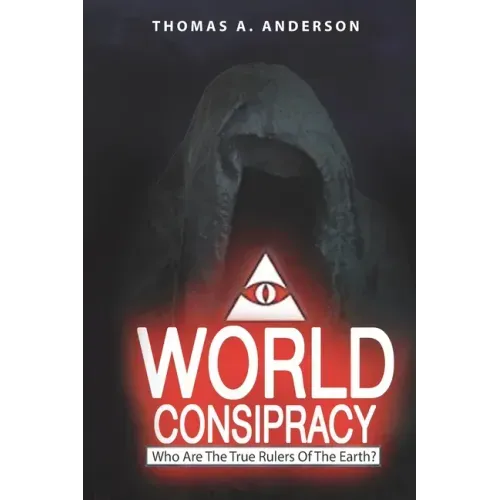 World Conspiracy: Who Are The True Rulers Of Planet Earth?