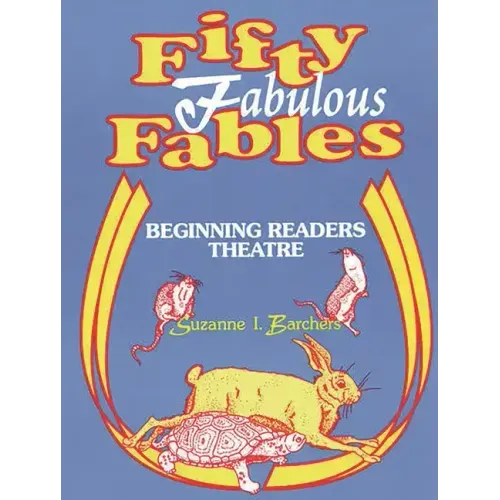 Fifty Fabulous Fables: Beginning Readers Theatre