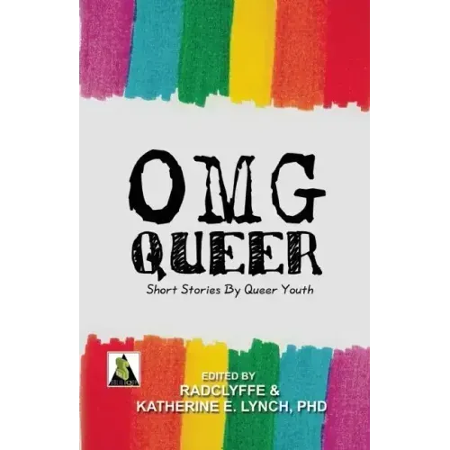 OMG Queer: Short Stories by Queer Youth