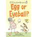 Chick and Brain: Egg or Eyeball?
