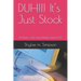 DUH!!! It's Just Stock: The Basics of the Stock Market made EASY!