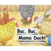 Buc Buc, Mama Duck!