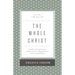 The Whole Christ: Legalism, Antinomianism, and Gospel Assurance--Why the Marrow Controversy Still Matters