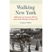 Walking New York: Reflections of American Writers from Walt Whitman to Teju Cole