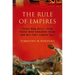 Rule of Empires: Those Who Built Them, Those Who Endured Them, and Why They Always Fall