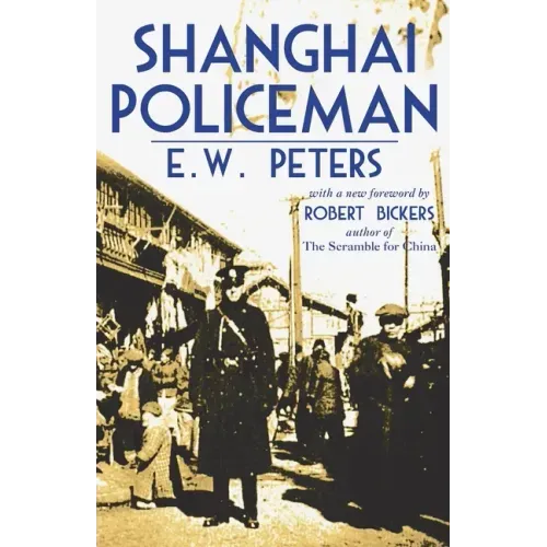 Shanghai Policeman: With a New Foreword by Robert Bickers