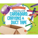 Creating with Cardboard, Crayons & Duct Tape