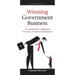 Winning Government Business: The 6 Rules and 9 Absolutes for Small to Medium Businesses