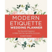 Modern Etiquette Wedding Planner: The Essential Organizer to Make Your Day Special for Everyone