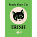 Teach Your Cat Irish