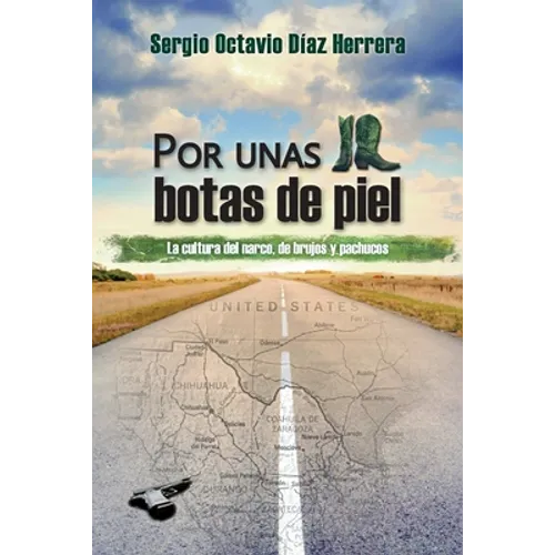 Por unas botas de piel: La cultura del narco, de brujos y pachucos