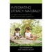 Integrating Literacy Naturally: Avoiding the One-Size-Fits-All Curriculum in Early Childhood
