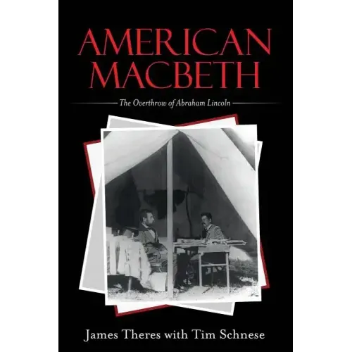 American Macbeth: The Overthrow of Abraham Lincoln