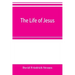 The life of Jesus