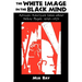 The White Image in the Black Mind: African-American Ideas about White People, 1830-1925
