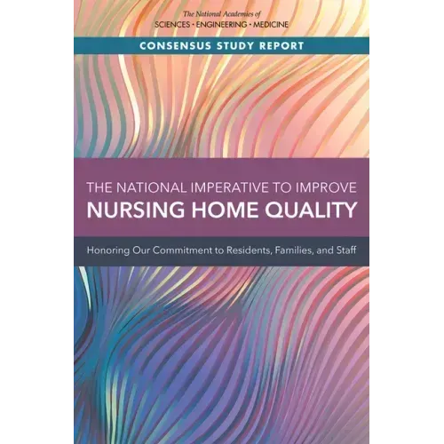 The National Imperative to Improve Nursing Home Quality: Honoring Our Commitment to Residents, Families, and Staff