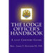 The Lodge Officer's Handbook: For the 21st Century Masonic Officer