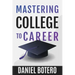 Mastering College to Career: A Modern Guide To Landing Your Dream Job Before Graduation
