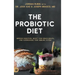 The Probiotic Diet: Improve Digestion, Boost Your Brain Health, and Supercharge Your Immune System