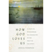 How God Loves Us: 40 Days to Discovering His Character in the Fruit of the Spirit