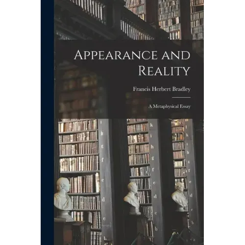 Appearance and Reality: A Metaphysical Essay