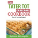 The Tater Tot Casserole Cookbook: Over 45 Yummy Recipes!