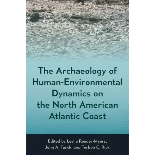 The Archaeology of Human-Environmental Dynamics on the North American Atlantic Coast