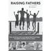 Raising Fathers: How nurturing and encouraging fatherhood helps strengthen families and our nation