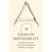 Tales of Impossibility: The 2000-Year Quest to Solve the Mathematical Problems of Antiquity