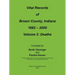 Vital Records of Brown County, Indiana: Volume 2: 1882-2000 Death