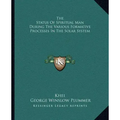 The Status of Spiritual Man During the Various Formative Processes in the Solar System