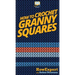How To Crochet Granny Squares: Your Step By Step Guide To Crocheting Granny Squares