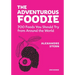 The Adventurous Foodie: 700 Foods You Should Try from Around the World