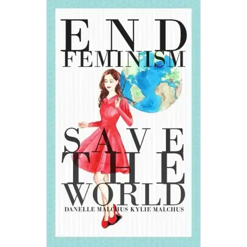 End Feminism; Save the World