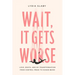 Wait, It Gets Worse: Love, Death, and My Transformation from Control Freak to Human Being