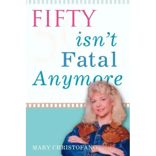 Fifty Isn't Fatal Anymore