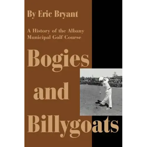 Bogies and Billygoats: A History of the Albany Municipal Golf Course