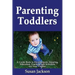 Parenting Toddlers: A Guide Book to Development, Sleeping, Education, Teaching and Activities for Your Toddler