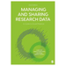 Managing and Sharing Research Data: A Guide to Good Practice