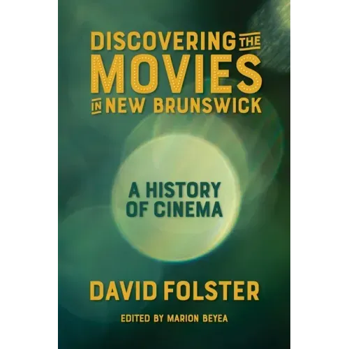 Discovering the Movies in New Brunswick: A History of Cinema