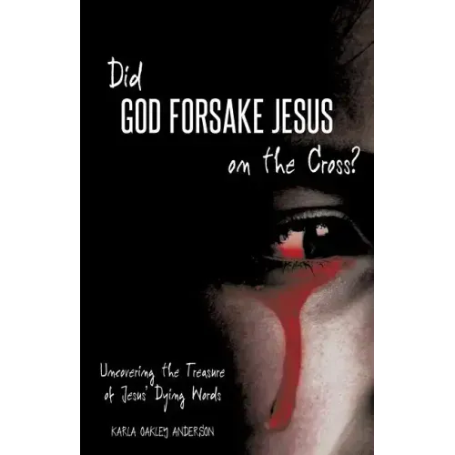 Did God Forsake Jesus on the Cross?