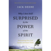 Why I Am Still Surprised by the Power of the Spirit: Discovering How God Speaks and Heals Today