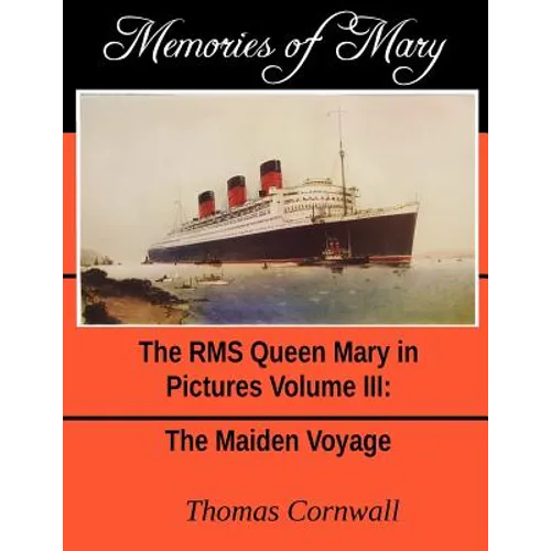 Memories of Mary: The RMS Queen Mary in Pictures Volume III