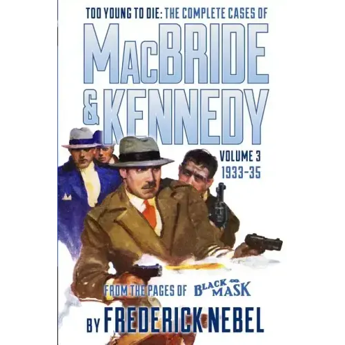 Too Young to Die: The Complete Cases of MacBride & Kennedy Volume 3: 1933-35