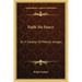 Faith No Fancy: Or a Treatise of Mental Images