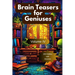 Brain Teasers for Geniuses: Volume IV