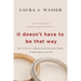 It Doesn't Have to Be That Way: How to Divorce Without Destroying Your Family or Bankrupting Yourself